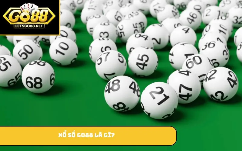 Xổ Số GO88 Xổ số GO88 là gì?
