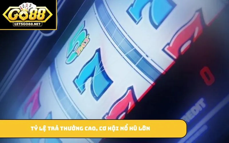 Nổ Hũ GO88 Tỷ lệ trả thưởng cao, cơ hội nổ hũ lớn