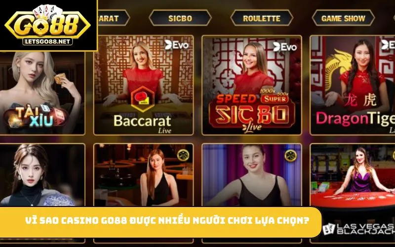 Casino GO88 Vì sao casino GO88 được nhiều người chơi lựa chọn?