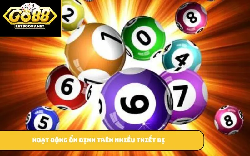 Xổ Số GO88 Hoạt động ổn định trên nhiều thiết bị