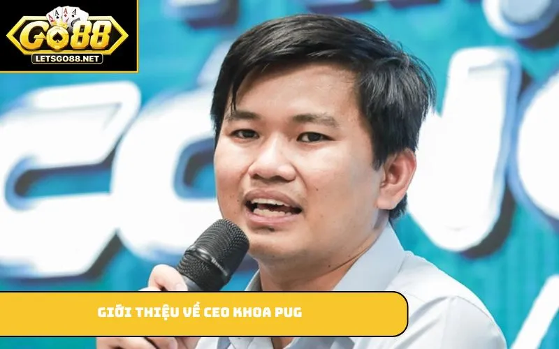 Giới thiệu về CEO Khoa Pug