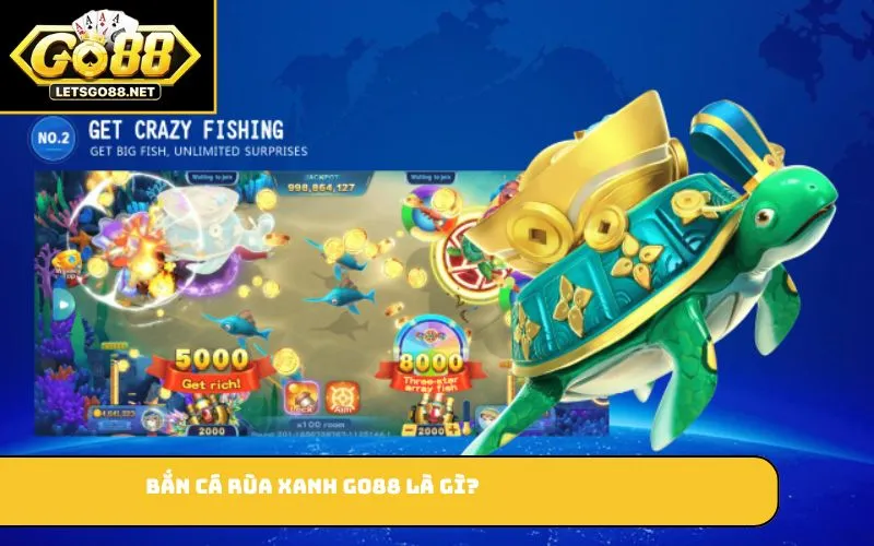 Bắn Cá Rùa Xanh GO88 – Giải Trí Hấp Dẫn Với Nhiều Phần Thưởng Bắn cá rùa xanh GO88 là gì?