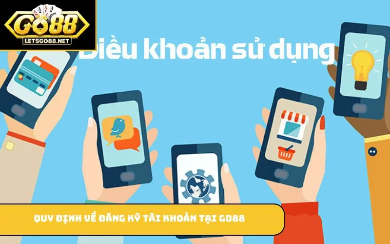 Quy định về đăng ký tài khoản tại GO88