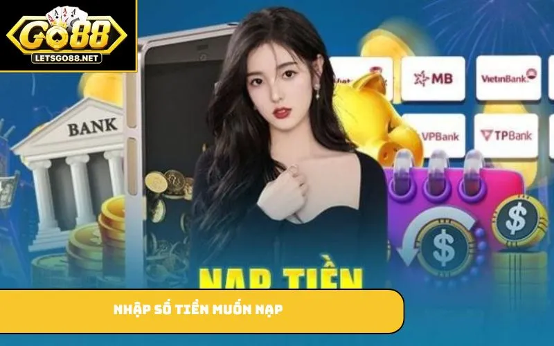 Nạp Tiền GO88 Nhập số tiền muốn nạp
