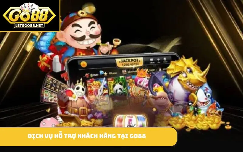 Dịch vụ hỗ trợ khách hàng tại GO88