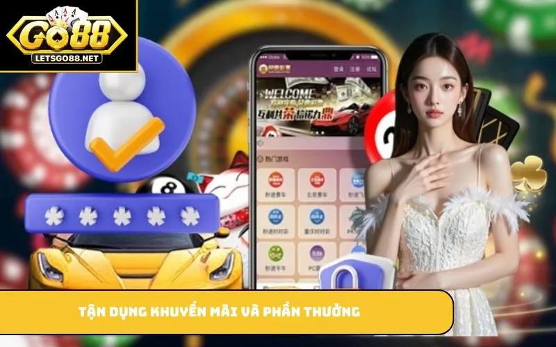 Tận dụng khuyến mãi và phần thưởng