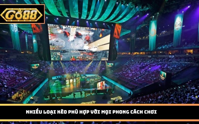 Nhiều loại kèo phù hợp với mọi phong cách chơi