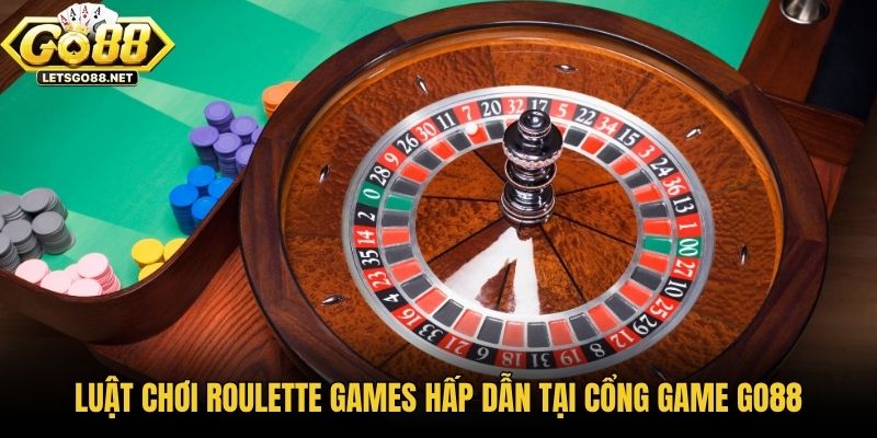 Luật Chơi Roulette Games Hấp Dẫn Tại Cổng Game Go88 Luật Chơi Roulette Games Hấp Dẫn Tại Cổng Game Go88