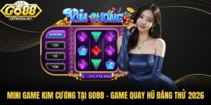 Mini Game Kim Cương Tại Go88 – Game Quay Hũ Đáng Thử 2026